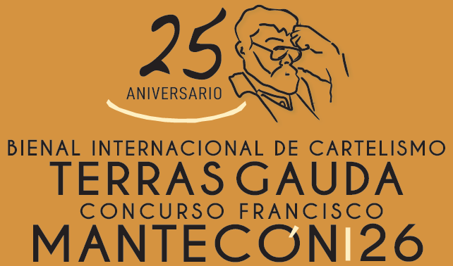 BIENAL INTERNACIONAL DE CARTELISMO TERRAS GAUDA - CONCURSO FRANCISCO MANTECÓN 2026
